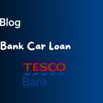 Tesco Bank Car Loan: Check more about